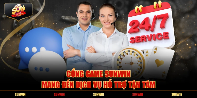 Cổng game SUNWIN mang đến dịch vụ hỗ trợ tận tâm